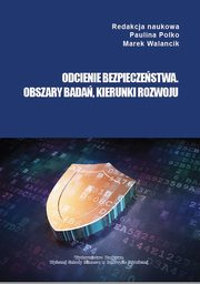 ksiazka tytu: Odcienie bezpieczestwa. Obszary bada, kierunki rozwoju - Securitologia - rdo nauk o bezpieczestwie autor: 