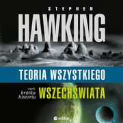 ksiazka tytu: Teoria wszystkiego, czyli krtka historia wszechwiata autor: Stephen W. Hawking