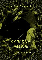 Szalony ptnik. Opowieci niesamowite, Stefan Grabiski