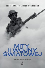 Mity II Wojny wiatowej wyd. 2, Jean Lopez, Olivier Wieviorka