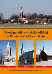 Dzieje parafii rzymskokatolickiej w Klonie w XIX i XX stuleciu, Krzysztof Bielawny