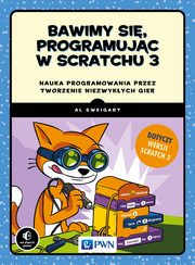 ksiazka tytu: Bawimy si, programujc w Scratchu 3 autor: Al Sweigart