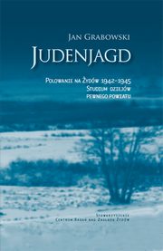 Judenjagd. Polowanie na ydw 1942-1945, Jan Grabowski