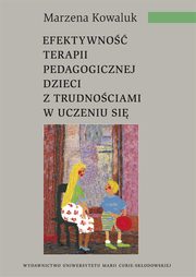Efektywno terapii pedagogicznej dzieci z trudnociami w uczeniu si, Marzena Kowaluk