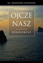 ksiazka tytu: Ojcze nasz autor: Grzegorz Stachura