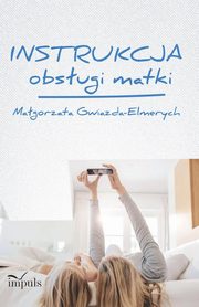 Instrukcja obsugi matki, Magorzata Gwiazda-Elmerych