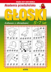 ksiazka tytu: Akademia przedszkolaka. Goski. Zabawy z obrazkami. 5-7 lat autor: Beata Guzowska