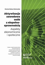Aktywizacja zawodowa osb z niepenosprawnoci, Dorota Kobus-Ostrowska