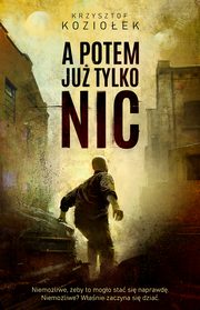 A potem ju tylko nic, Krzysztof Kozioek