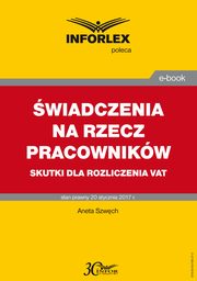 wiadczenia na rzecz pracownikw ? skutki dla rozliczenia VAT, Aneta Szwch