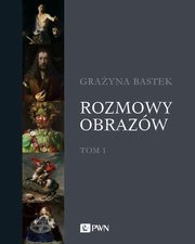 ksiazka tytu: Rozmowy obrazw, t. 1 autor: Grayna Bastek