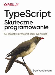 TypeScript: Skuteczne programowanie., Dan Vanderkam