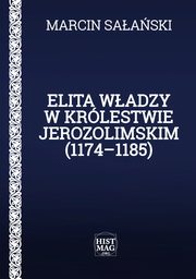 ksiazka tytu: Elita wadzy w Krlestwie Jerozolimskim (1174?1185) autor: Marcin Saaski