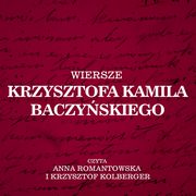 Wiersze Krzysztofa Kamila Baczyskiego, Krzysztof Kamil Baczyski