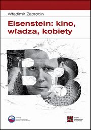 ksiazka tytu: Eisenstein: kino, wadza, kobiety autor: Wadimir Zabrodin