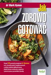 Jak zdrowo gotowa, Mark Hyman