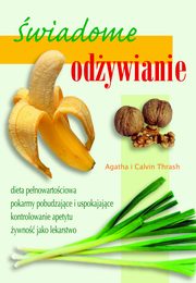 ksiazka tytu: wiadome odywianie autor: Agatha Thrash, Calvin Thrash