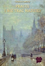 Pracuj i nie tra nadziei, Thomas Carlyle