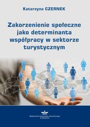 Zakorzenienie spoeczne jako determinanta wsppracy w sektorze turystycznym, Katarzyna Czernek