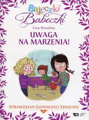 Bajeczki Babeczki Cz 6 Uwaga na marzenia!, Ewa Rosolska