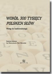 Wok 300 tysicy polskich sw. Wstp do hasownikologii, Praca zbiorowa