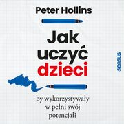 Jak uczy dzieci, by wykorzystyway w peni swj potencja?, Peter Hollins