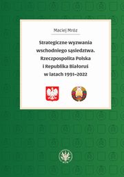 Strategiczne wyzwania wschodniego ssiedztwa, Maciej Mrz