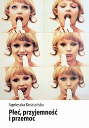 Pe, przyjemno i przemoc, Agnieszka Kociaska
