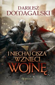 I Niechaj Cisza Wznieci Wojn, Dariusz Domagalski