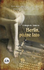 ksiazka tytu: Berlin, pne lato autor: Grzegorz Kozera