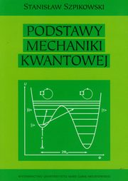 Podstawy mechaniki kwantowej, Stanisaw Szpikowski