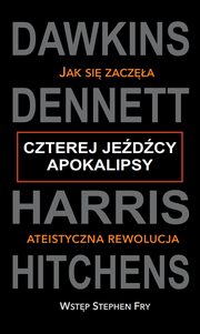 Czterej jedcy Apokalipsy, Dawkins, Dennett, Harris, Hitchens