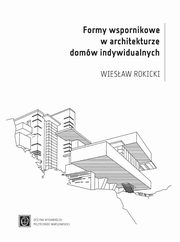 Formy wspornikowe w architekturze domw indywidualnych, Wiesaw Rokicki