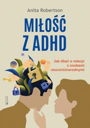 Mio z ADHD. Jak dba o relacje z osobami neurornorodnymi, Anita Robertson