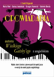 Opowiadania autora Wielkiego Gatsby?ego z angielskim, F. Scott Fitzgerald, Marta Fihel, Dariusz Jemielniak, Grzegorz Komerski, Gabriela Oberda