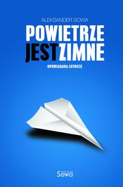 ksiazka tytu: Powietrze jest zimne autor: Aleksander Sowa