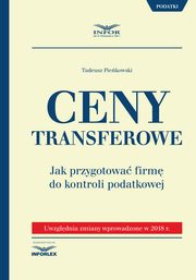 Ceny transferowe.Jak przygotowa firm do kontroli podatkowej, Tadeusz Piekowski