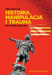 Historia, manipulacja i trauma, Filip Kubiaczyk