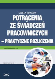 Potrcenia ze wiadcze pracowniczych - praktyczne rozliczenia, Izabela Nowacka