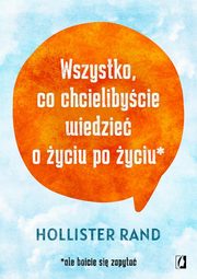 Wszystko, co chcielibycie wiedzie o yciu po yciu, Hollister Rand