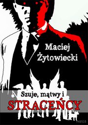 Szuje mtwy i stracecy, Maciej ytowiecki