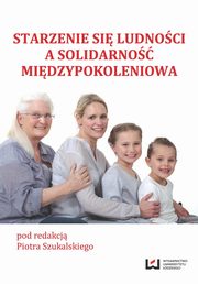 ksiazka tytu: Starzenie si ludnoci a solidarno midzypokoleniowa autor: 