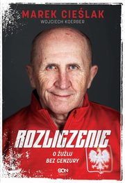 Marek Cielak. Rozliczenie. O ulu bez cenzury, Marek Cielak, Wojciech Koerber