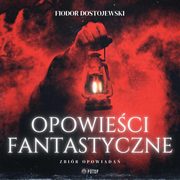 Opowieci fantastyczne, Fiodor Dostojewski