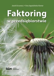 FAKTORING W PRZEDSIBIORSTWIE, Jacek Grzywacz, Ewa Jagodziska-Komar