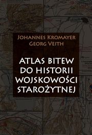 Atlas bitew do historii wojskowoci staroytnej, Johannes Kromayer, Georg Veith
