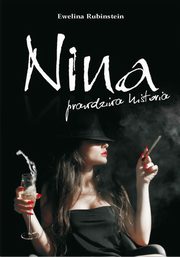 ksiazka tytu: Nina, prawdziwa historia autor: Ewelina Rubinstein