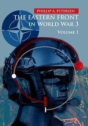 ksiazka tytu: The Eastern Front In World War 3. Volume I autor: Phillip Petersen