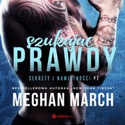Szukajc prawdy. Sekrety i namitnoci #7, Meghan March