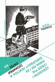 Niepenosprawno w polskiej literaturze XX i XXI wieku dla dzieci i modziey, Alicja Fidowicz